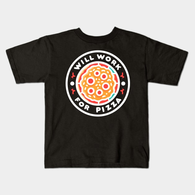 Will Work for Pizza Kids T-Shirt by Francois Ringuette